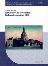 Abbildung von: Archivführer zur Geschichte Ostbrandenburgs bis 1945 - De Gruyter Oldenbourg