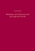 Cover: Rum&auml;nien, der Holocaust und die Logik der Gewalt - De Gruyter Oldenbourg