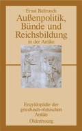 Cover: Au&szlig;enpolitik, B&uuml;nde und Reichsbildung in der Antike - De Gruyter Oldenbourg