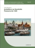 Cover: Archivf&uuml;hrer zur Geschichte Pommerns bis 1945 - De Gruyter