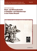 Cover: Buch- und Wissenstransfer in Ostmittel- und S&uuml;dosteuropa in der Fr&uuml;hen Neuzeit - De Gruyter Oldenbourg