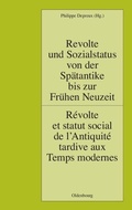 Cover: Revolte und Sozialstatus von der Sp&auml;tantike bis zur Fr&uuml;hen Neuzeit / R&eacute;volte et statut social de l'Antiquit&eacute; tardive aux Temps modernes - De Gruyter