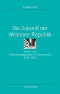 Cover: Die Zukunft der Weimarer Republik - De Gruyter Oldenbourg