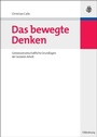 Cover: Das bewegte Denken - De Gruyter Oldenbourg