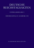 Cover: Deutsche Reichstagsakten. Deutsche Reichstagsakten unter Kaiser Karl V. / Der Reichstag zu Augsburg 1555 - De Gruyter Oldenbourg