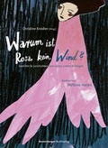 Cover: Warum ist Rosa kein Wind? Gedichte und Geschichten vom Leben, Lieben und Fliegen - Ravensburger