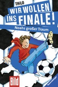 Cover: Wir wollen ins Finale! Noahs gro&szlig;er Traum - Ravensburger