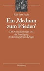Cover: Ein 'Medium zum Frieden' - De Gruyter Oldenbourg