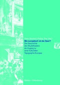 Cover: Wie europ&auml;isch ist die Oper? - Oldenbourg Wissenschaftsverlag