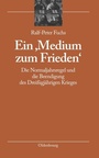 Cover: Ein 'Medium zum Frieden' - De Gruyter Oldenbourg