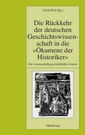 Cover: Die R&uuml;ckkehr der deutschen Geschichtswissenschaft in die "&Ouml;kumene der Historiker" - De Gruyter