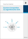 Cover: Quantum Computation aus algorithmischer Sicht - De Gruyter Oldenbourg