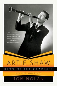 Abbildung von: Artie Shaw, King of the Clarinet: His Life and Times - W. W. Norton & Company