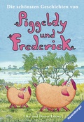 Cover: Die sch&ouml;nsten Geschichten von Piggeldy und Frederick - Ravensburger