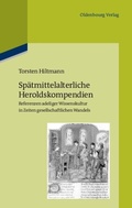 Cover: Sp&auml;tmittelalterliche Heroldskompendien - De Gruyter Oldenbourg
