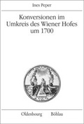 Cover: Konversionen im Umkreis des Wiener Hofes um 1700 - Oldenbourg Wissenschaftsverlag