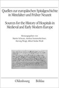 Cover: Quellen zur europ&auml;ischen Spitalgeschichte in Mittelalter und Fr&uuml;her Neuzeit - Oldenbourg Wissenschaftsverlag