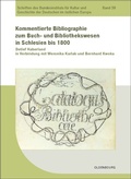 Cover: Kommentierte Bibliographie zum Buch- und Bibliothekswesen in Schlesien bis 1800 - De Gruyter