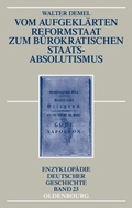 Cover: Vom aufgekl&auml;rten Reformstaat zum b&uuml;rokratischen Staatsabsolutismus - De Gruyter Oldenbourg