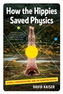 Cover: How the Hippies Saved Physics - W. W. Norton & Company