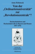 Cover: Von der "Ordinarienuniversit&auml;t" zur "Revolutionszentrale"? - De Gruyter Oldenbourg