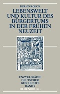 Cover: Lebenswelt und Kultur des B&uuml;rgertums in der Fr&uuml;hen Neuzeit - De Gruyter Oldenbourg
