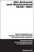 Cover: Die Schweiz und Deutschland 1945-1961 - De Gruyter Oldenbourg