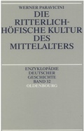 Cover: Die ritterlich-h&ouml;fische Kultur des Mittelalters - De Gruyter Oldenbourg