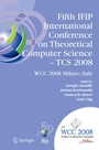 Cover: Fifth IFIP International Conference on Theoretical Computer Science - TCS 2008 - Springer
