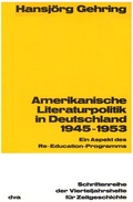 Cover: Amerikanische Literaturpolitik in Deutschland 1945-1953 - De Gruyter Oldenbourg