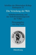 Cover: Die Verteilung der Welt. Selbstbestimmung und das Selbstbestimmungsrecht der V&ouml;lker - De Gruyter Oldenbourg