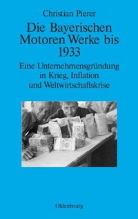 Abbildung von: Die Bayerischen Motoren Werke bis 1933 - De Gruyter Oldenbourg