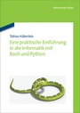 Cover: Eine praktische Einführung in die Informatik mit Bash und Python - De Gruyter Oldenbourg