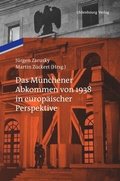 Cover: Das M&uuml;nchener Abkommen von 1938 in europ&auml;ischer Perspektive - De Gruyter Oldenbourg