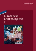 Cover: Europ&auml;ische Erinnerungsorte / Mythen und Grundbegriffe des europ&auml;ischen Selbstverst&auml;ndnisses - De Gruyter Oldenbourg