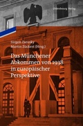Cover: Das M&uuml;nchener Abkommen von 1938 in europ&auml;ischer Perspektive - De Gruyter Oldenbourg