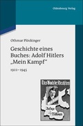 Cover: Geschichte eines Buches: Adolf Hitlers "Mein Kampf" - De Gruyter Oldenbourg