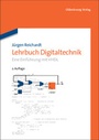 Cover: Lehrbuch Digitaltechnik - Oldenbourg Wissenschaftsverlag