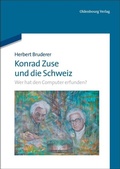 Cover: Konrad Zuse und die Schweiz - De Gruyter Oldenbourg