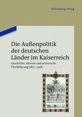 Abbildung von: Die Außenpolitik der deutschen Länder im Kaiserreich - De Gruyter Oldenbourg