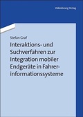 Cover: Interaktions- und Suchverfahren zur Integration mobiler Endger&auml;te in Fahrerinformationssysteme - De Gruyter Oldenbourg