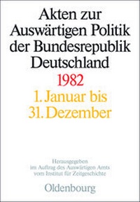 Abbildung von: Akten zur Auswärtigen Politik der Bundesrepublik Deutschland / Akten zur Auswärtigen Politik der Bundesrepublik Deutschland 1982 - De Gruyter Oldenbourg