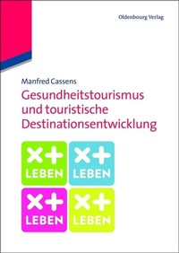 Abbildung von: Gesundheitstourismus und touristische Destinationsentwicklung - De Gruyter Oldenbourg