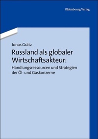 Abbildung von: Russland als globaler Wirtschaftsakteur: Handlungsressourcen und Strategien der Öl- und Gaskonzerne - De Gruyter Oldenbourg