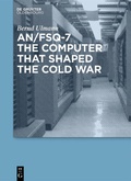 Cover: AN/FSQ-7: the computer that shaped the Cold War - De Gruyter Oldenbourg