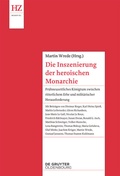 Cover: Die Inszenierung der heroischen Monarchie - De Gruyter Oldenbourg