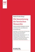 Cover: Die Inszenierung der heroischen Monarchie - De Gruyter Oldenbourg