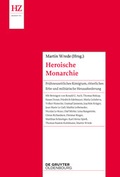 Cover: Die Inszenierung der heroischen Monarchie - De Gruyter Oldenbourg
