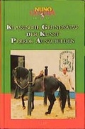 Cover: Schriften / Klassische Grunds&auml;tze der Kunst, Pferde auszubilden - Georg Olms Verlag