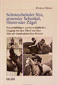Abbildung von: Schmeichelnder Sitz, atmender Schenkel, flüsternder Zügel - Georg Olms Verlag